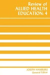 Review of Allied Health Education: 4 by Joseph Hamburg