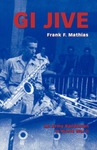 GI Jive: An Army Bandsman in World War II by Frank F. Mathias