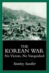 The Korean War: No Victors, No Vanquished by Stanley Sandler