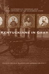 Kentuckians in Gray: Confederate Generals and Field Officers of the Bluegrass State by Bruce S. Allardice and Lawrence Lee Hewitt