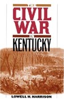 The Civil War in Kentucky by Lowell H. Harrison