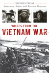 Voices from the Vietnam War: Stories from American, Asian, and Russian Veterans by Xiaobing Li