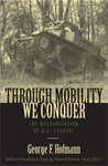 Through Mobility We Conquer: The Mechanization of U.S. Cavalry by George F. Hofmann