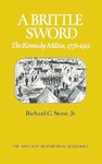 A Brittle Sword: The Kentucky Militia, 1776-1912