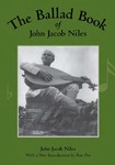 The Ballad Book of John Jacob Niles by John Jacob Niles