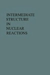 Intermediate Structure in Nuclear Reactions by Hugh P. Kennedy and Rudolph Schrils