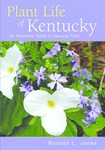 Plant Life of Kentucky: An Illustrated Guide to the Vascular Flora by Ronald L. Jones