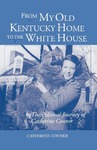 From My Old Kentucky Home to the White House: The Political Journey of Catherine Conner by Catherine Conner
