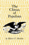 The Climax of Populism: The Election of 1896 by Robert F. Durden