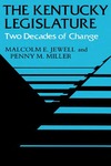 The Kentucky Legislature: Two Decades of Change by Malcolm E. Jewell and Penny M. Miller