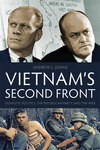 Vietnam’s Second Front: Domestic Politics, the Republican Party, and the War by Andrew L. Johns