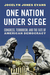 One Nation Under Siege: Congress, Terrorism, and the Fate of American Democracy by Jocelyn J. Evans