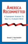 America Recommitted: A Superpower Assesses Its Role in a Turbulent World by Donald E. Nuechterlein