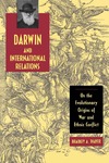 Darwin and International Relations: On the Evolutionary Origins of War and Ethnic Conflict by Bradley A. Thayer