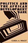 Politics and the African Development Bank by Karen A. Mingst