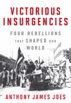Victorious Insurgencies: Four Rebellions that Shaped Our World