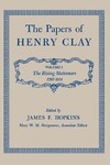 The Papers of Henry Clay. Volume 1. The Rising Statesman, 1797-1814 by Henry Clay, James F. Hopkins, and Mary W. M. Hargreaves