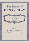The Papers of Henry Clay. Volume 4. Secretary of State, 1825 by Henry Clay, James F. Hopkins, and Mary W. M. Hargreaves