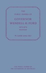 The Public Papers of Governor Wendell H. Ford, 1971-1974 by Wendell H. Ford and W. Landis Jones
