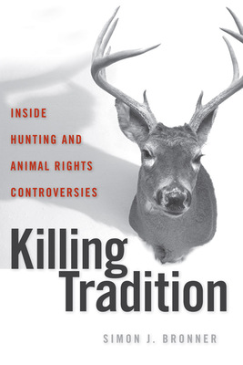 Killing Tradition: Inside Hunting and Animal Rights Controversies