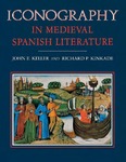 Iconography in Medieval Spanish Literature by John E. Keller and Richard P. Kinkade