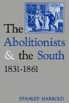 The Abolitionists and the South, 1831-1861 by Stanley Harrold