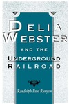 Delia Webster and the Underground Railroad by Randolph Paul Runyon