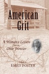American Grit: A Woman's Letters from the Ohio Frontier by Emily Foster