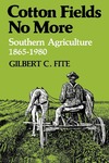 Cotton Fields No More: Southern Agriculture, 1865-1980