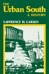 The Urban South: A History by Lawrence H. Larsen