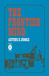 The Frontier Mind by Arthur K. Moore