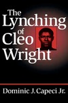 The Lynching of Cleo Wright by Dominic J. Capeci Jr.