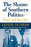 The Shame of Southern Politics: Essays and Speeches by Leslie Dunbar