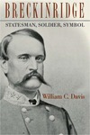 Breckinridge: Statesman, Soldier, Symbol by William C. Davis