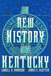 A New History of Kentucky by Lowell H. Harrison and James C. Klotter
