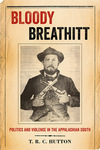 Bloody Breathitt: Politics and Violence in the Appalachian South