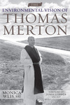 The Environmental Vision of Thomas Merton by Monica Weis