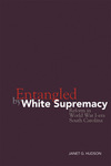 Entangled by White Supremacy: Reform in World War I-era South Carolina by Janet G. Hudson