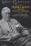Frank L. McVey and the University of Kentucky: A Progressive President and the Modernization of a Southern University