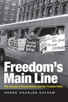 Freedom's Main Line: The Journey of Reconciliation and the Freedom Rides by Derek Charles Catsam