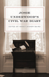 Josie Underwood's Civil War Diary by Josie Underwood and Nancy Disher Baird