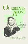 Ourselves Alone: Women's Emigration from Ireland, 1885-1920 by Janet A. Nolan