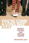 You've Come A Long Way, Baby: Women, Politics, and Popular Culture by Lilly J. Goren